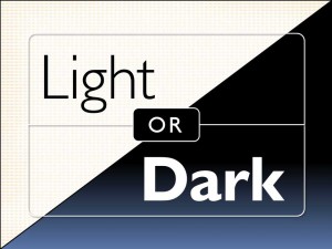 Light or dark