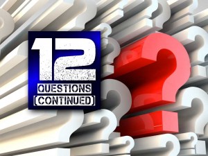 12 Questions (continued)