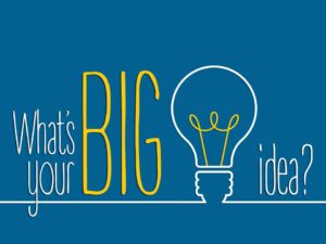 What's your BIG idea?